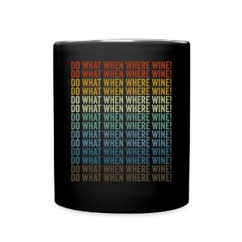 What to do if where wine! Wine drinker wine glass - Full Colour Mug - black - Front