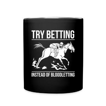 Try Betting Instead Of Bloodletting - Full Colour Mug - black - Front