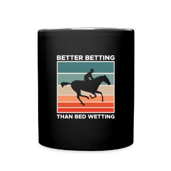 Better Betting Than Bed Wetting - Tasse einfarbig - Schwarz - Vorne