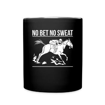 No Bet No Sweat Shirt Gift - Full Colour Mug - black - Front