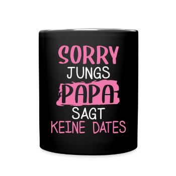 Sorry Jungs Papa Sagt Keine Dates Geschenk Vater - Tasse einfarbig - Schwarz - Vorne
