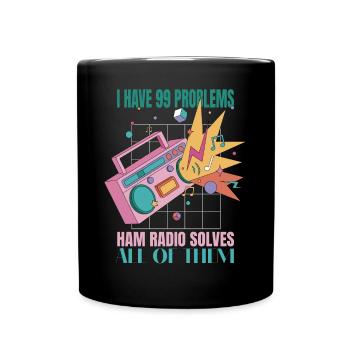 Ich Habe 99 Probleme, Ham Radio Löst Sie Alle - Tasse einfarbig - Schwarz - Vorne