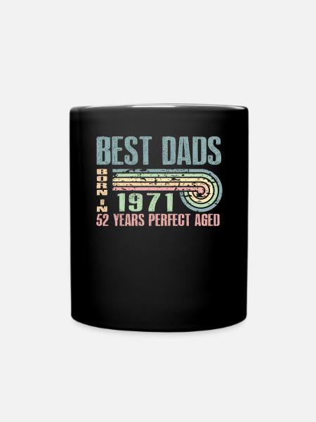 The best fathers were born in 1971, 52 years old, - Full Colour Mug - black