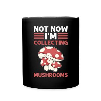 Not now. I collect mushrooms. Mushroom collection - Full Colour Mug - black - Front