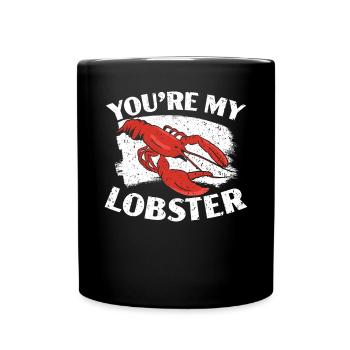 You're My Lobster Crawfish Eater Seafood Lobster - Full Colour Mug - black - Front