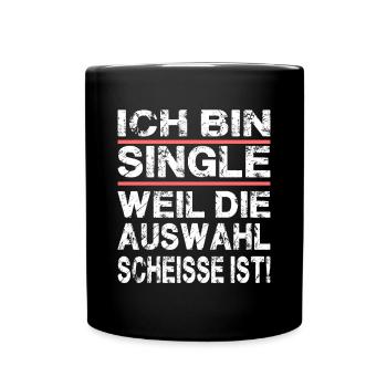 Ich Bin Single Weil Die Auswahl Scheisse Ist - Tasse einfarbig - Schwarz - Vorne
