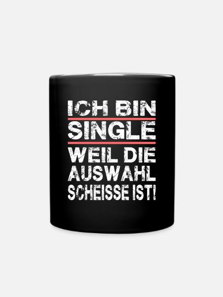 Ich Bin Single Weil Die Auswahl Scheisse Ist - Tasse einfarbig - Schwarz
