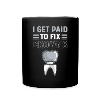 I get paid to repair crowns. - Full Colour Mug - black - Front