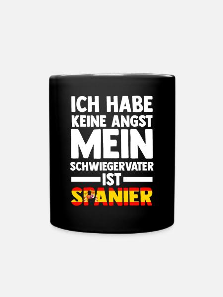 Ich habe keine Angst mein Schwiegervater ist Spani - Tasse einfarbig - Schwarz