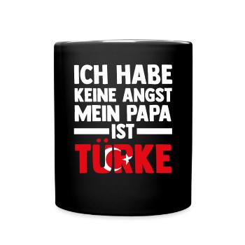 Ich habe keine Angst mein Papa ist Türke - Tasse einfarbig - Schwarz - Vorne