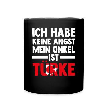 Ich habe keine Angst mein Onkel ist Türke - Tasse einfarbig - Schwarz - Vorne