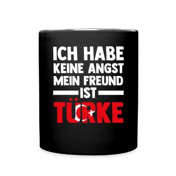 Ich habe keine Angst mein Freund ist Türke - Tasse einfarbig - Schwarz - Vorne