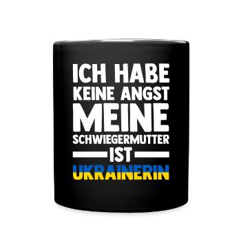 Ich habe keine Angst meine Schwiegermutter ist Ukr - Tasse einfarbig - Schwarz - Vorne