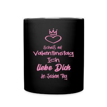 Scheiß Auf Valentinstag Ich Liebe dich an Jedem - Tasse einfarbig - Schwarz - Vorne