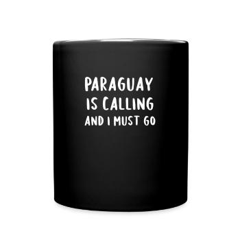 Paraguay Is Calling And I Must Go - Full Colour Mug - black - Front