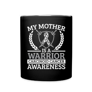 My Mother Is A Warrior Carcinoid Cancer Awareness - Full Colour Mug - black - Front