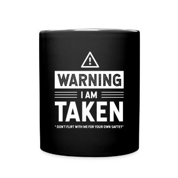 Warning i'm taken - Girlfriend Funny Gift - Full Colour Mug - black - Front