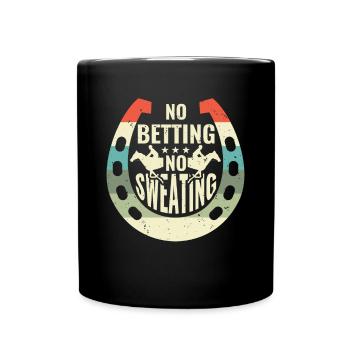 No Betting No Sweating Shirt Gift - Full Colour Mug - black - Front