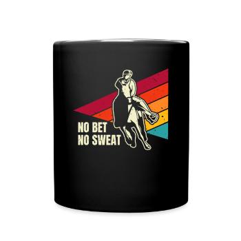 No Bet No Sweat Shirt Gift - Full Colour Mug - black - Front
