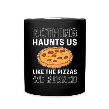 Nichts Verfolgt Uns Wie Die Pizzen, Die Wir - Tasse einfarbig - Schwarz - Vorne