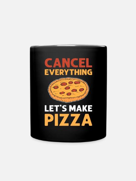 Alles Stornieren. Lass Uns Pizza Machen. Pizza - Tasse einfarbig - Schwarz