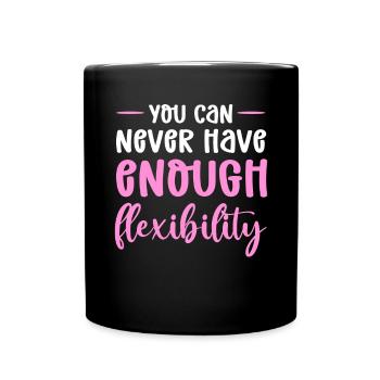 Vous n’avez jamais assez de flexibilité. Soie aérienne - Mug uni - noir - Devant