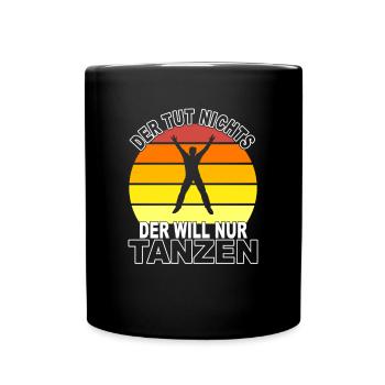 Tanzen Spruch - Tasse einfarbig - Schwarz - Vorne