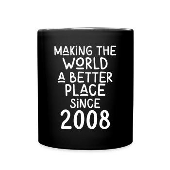 Making the World a better place since 2008 - Tasse einfarbig - Schwarz - Vorne