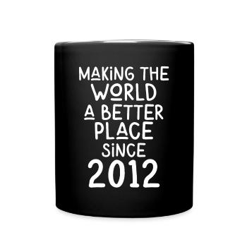 Making the World a better place since 2012 - Full Colour Mug - black - Front