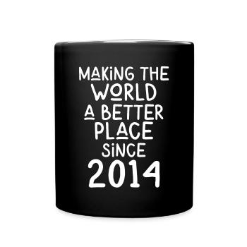 Making the World a better place since 2014 - Full Colour Mug - black - Front