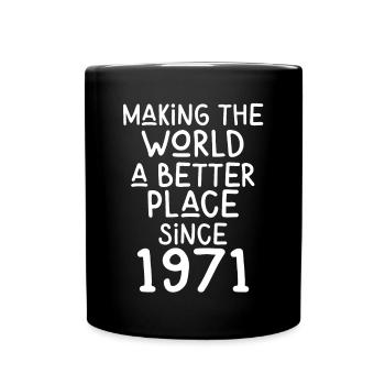 Making the World a better place since 1971 - Tasse einfarbig - Schwarz - Vorne