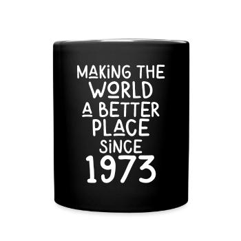 Making the World a better place since 1973 - Tasse einfarbig - Schwarz - Vorne