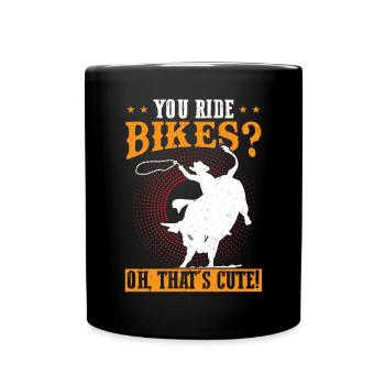 You Ride Bikes - Oh That's Cute - Bull Rider - Tasse einfarbig - Schwarz - Vorne