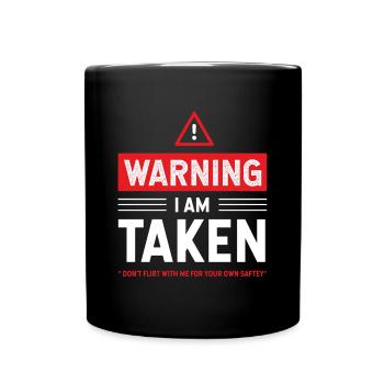 Warning i'm taken - Girlfriend Funny Gift - Full Colour Mug - black - Front
