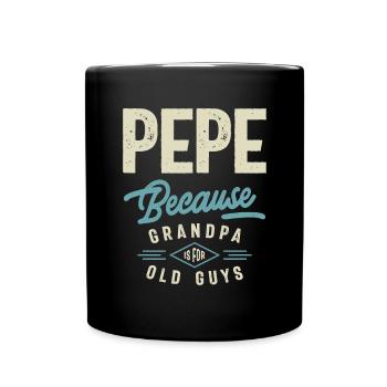 Pepe Because Grandpa is For Old Guys - Full Colour Mug - black - Front