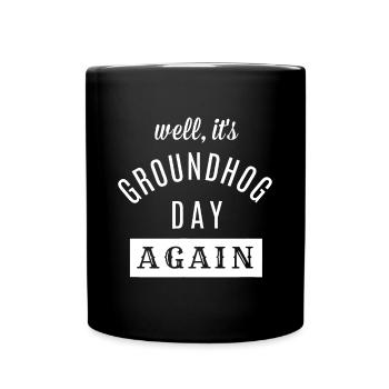 Eh bien, c’est à nouveau le jour de la marmotte, drôle de jour de la marmotte - Mug uni - noir - Devant
