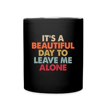 C’est une belle journée pour me laisser seul drôle - Mug uni - noir - Devant