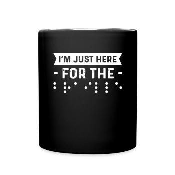 Je ne suis ici que pour le braille. - Mug uni - noir - Devant