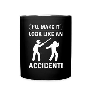 I'm going to make it look like an accident! - Full Colour Mug - black - Front