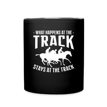 What Happens At The Track Stays At The Track - Full Colour Mug - black - Front