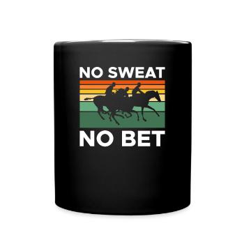 No Sweat No Bet Shirt - Full Colour Mug - black - Front