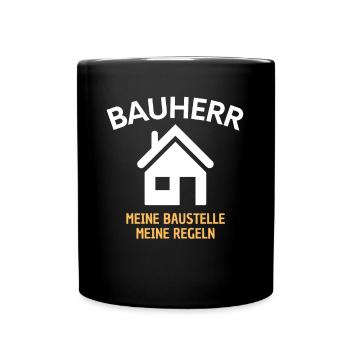 Bauherr Spruch Geschenk Hausbau Herren Baustelle - Tasse einfarbig - Schwarz - Vorne