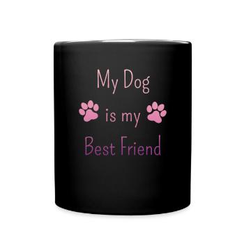My Dog is my Best Friend - Dog Owner - Full Colour Mug - black - Front