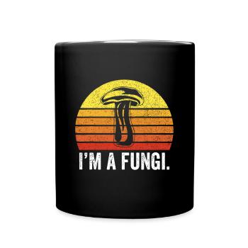 I'm A Fungi idea Funny Mushrooms Fun Guy Pun Biolo - Tasse einfarbig - Schwarz - Vorne