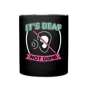 It's Deaf Not Dumb - ASL - Full Colour Mug - black - Front