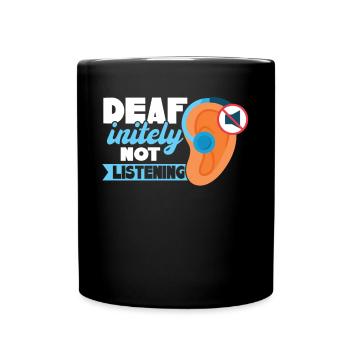 DEAFinitely Not Listening - Fierté sourde - Mug uni - noir - Devant