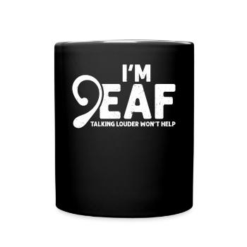 I'm Deaf - Talking Louder Won't Help - Deaf Pride - Tasse einfarbig - Schwarz - Vorne