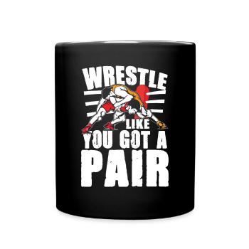 Wrestle Like You Got A Pair - Tasse einfarbig - Schwarz - Vorne