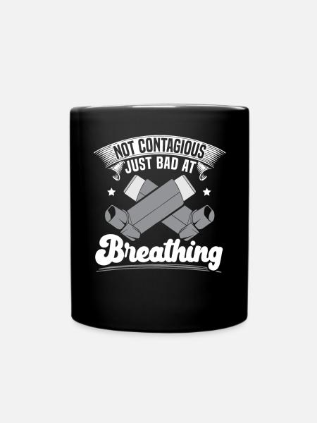 Not Contagious Just Bad At Breathing Asthma - Full Colour Mug - black