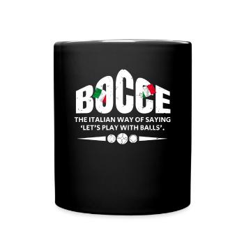 Bocce The Italian Way Of Saying Lets Play With - Full Colour Mug - black - Front